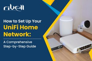 How to Set Up Your UniFi Home Network A Comprehensive Step-by-Step Guide